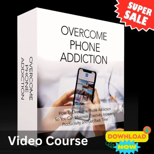 Overcome Phone Addiction (Video Course)