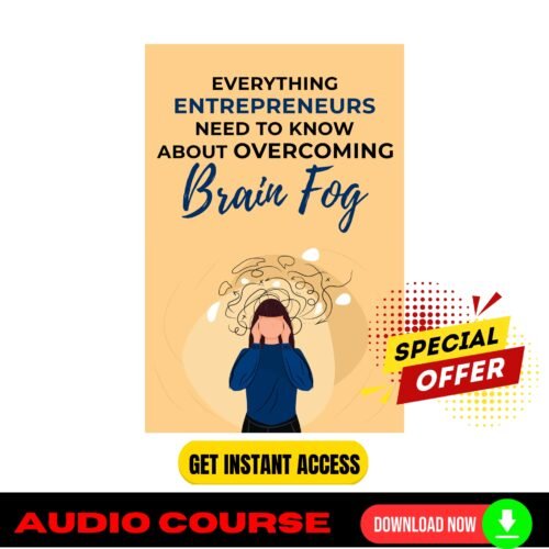 Everything Entrepreneurs Need to Know About Overcoming Brain Fog